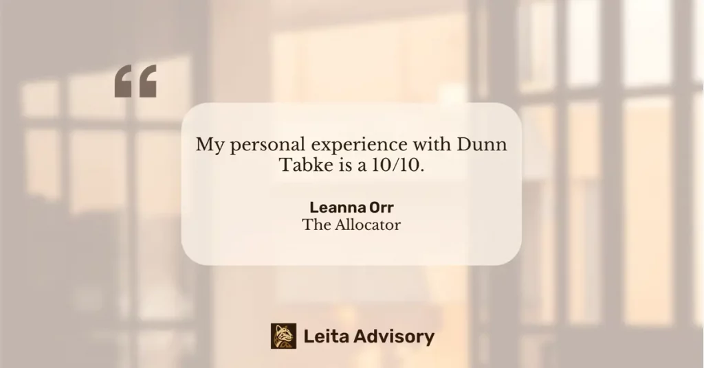 allocator-quote-dunn-tabke-may-2025 Quote graphic featuring The Allocator testimonial: “My personal experience with Dunn Tabke is a 10/10.” The quote is centered on a soft, light-filled background with the Leita Advisory logo at the bottom.